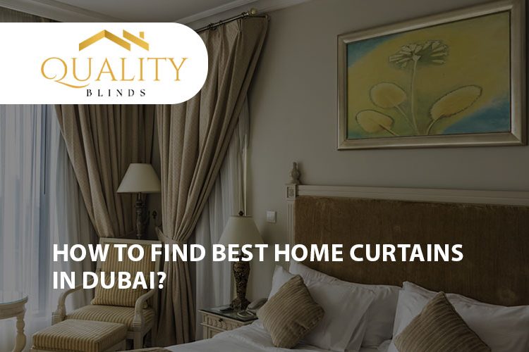 How To Find Best Home Curtains in Dubai
